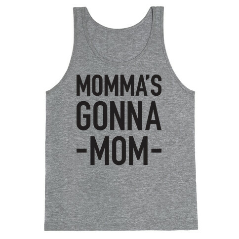 Momma's Gonna Mom Tank Top