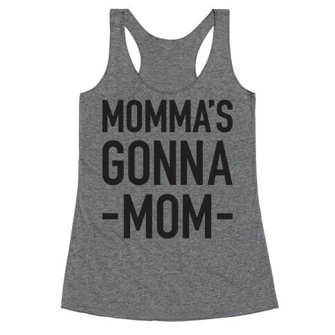 Momma's Gonna Mom Racerback Tank Top