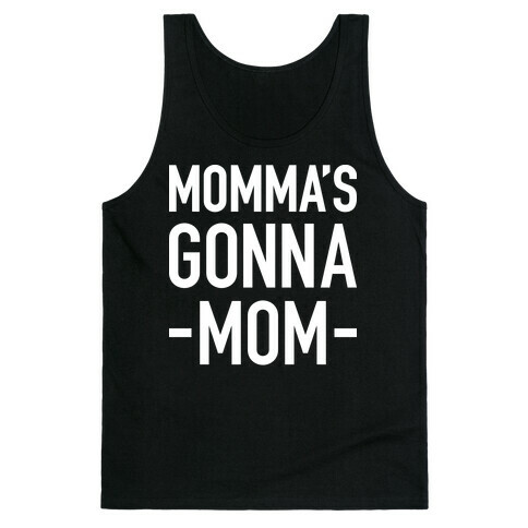 Momma's Gonna Mom Tank Top