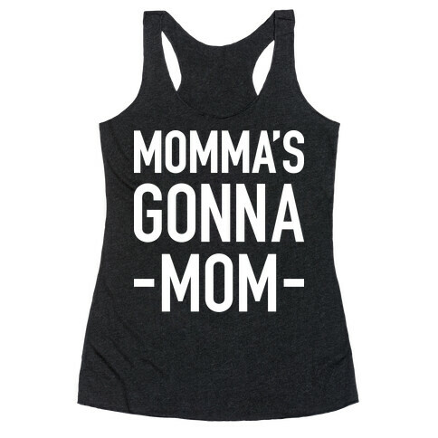 Momma's Gonna Mom Racerback Tank Top