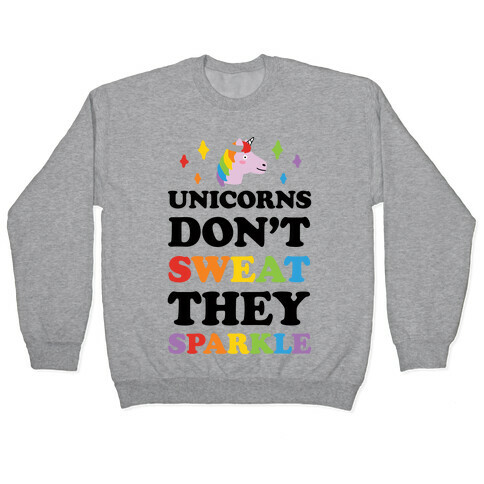 Unicorns Don't Sweat They Sparkle Pullover
