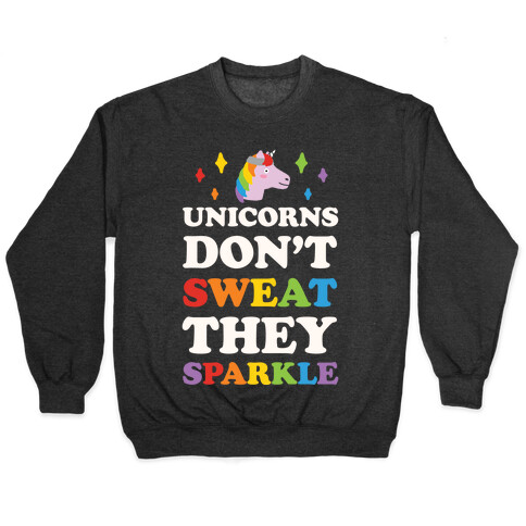 Unicorns Don't Sweat They Sparkle Pullover