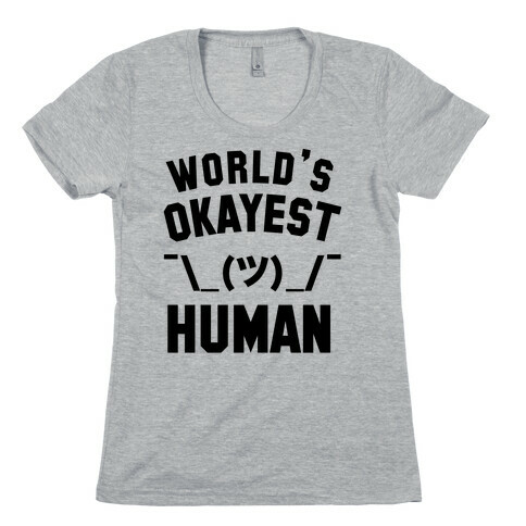 World's Okayest Human Womens T-Shirt