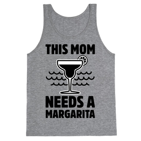 This Mom Needs A Margarita Tank Top