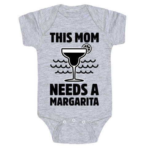 This Mom Needs A Margarita Baby One-Piece