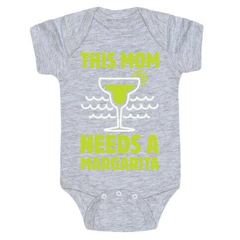 This Mom Needs A Margarita Baby One-Piece