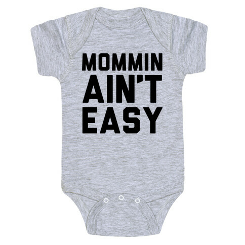 Mommin' Ain't Easy Baby One-Piece