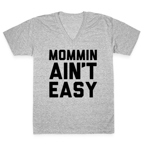 Mommin' Ain't Easy V-Neck Tee Shirt