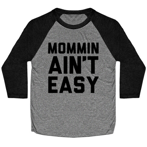 Mommin' Ain't Easy Baseball Tee