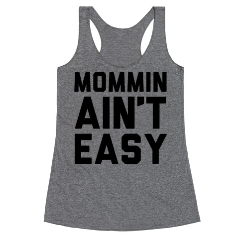 Mommin' Ain't Easy Racerback Tank Top