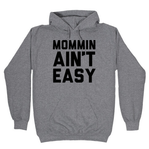 Mommin' Ain't Easy Hooded Sweatshirt
