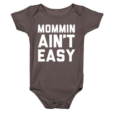 Mommin Ain't Easy Baby One-Piece