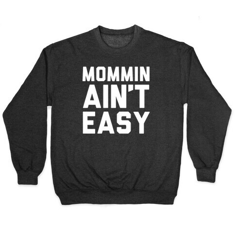 Mommin Ain't Easy Pullover