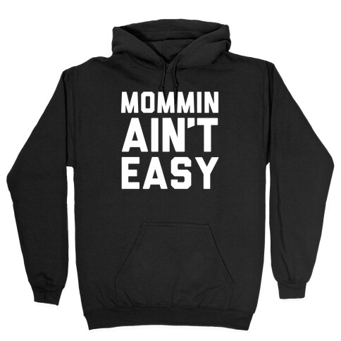 Mommin Ain't Easy Hooded Sweatshirt