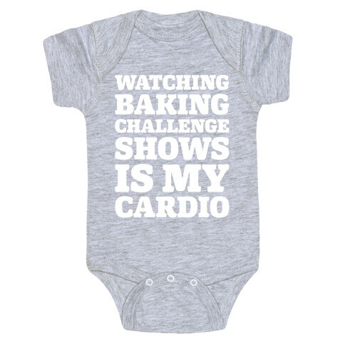 Watching Baking Challenge Shows Is My Cardio White Print Baby One-Piece