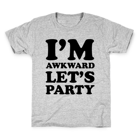 I'm Awkward Let's Party Kids T-Shirt