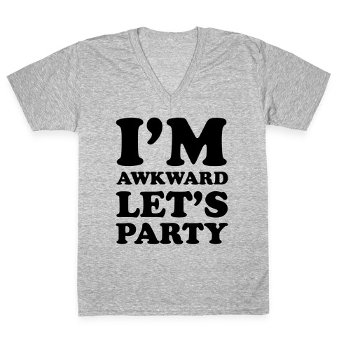 I'm Awkward Let's Party V-Neck Tee Shirt