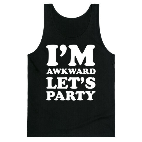 I'm Awkward Let's Party Tank Top