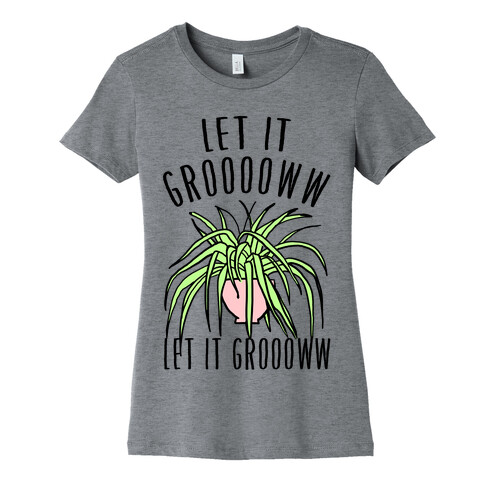 Let It Grow Let It Grow Parody Womens T-Shirt