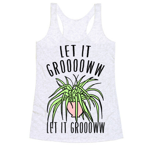 Let It Grow Let It Grow Parody Racerback Tank Top