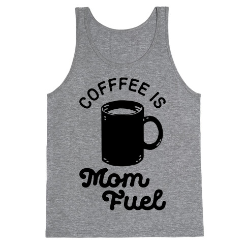 Coffee Is Mom Fuel Tank Top