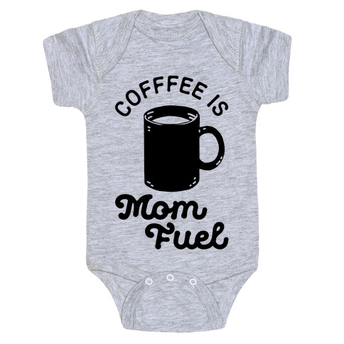 Coffee Is Mom Fuel Baby One-Piece