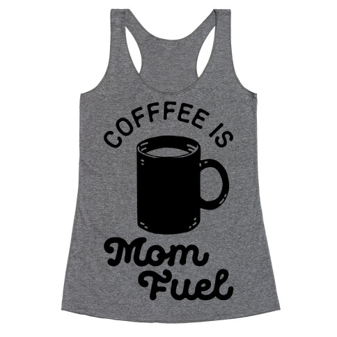 Coffee Is Mom Fuel Racerback Tank Top