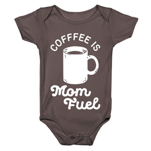 Coffee Is Mom Fuel Baby One-Piece