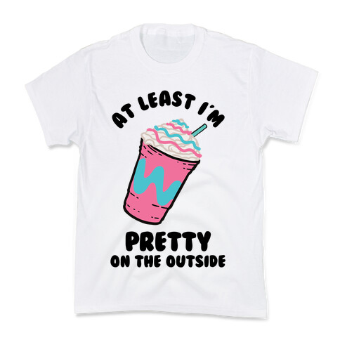 At Least I'm Pretty On The Outside Kids T-Shirt