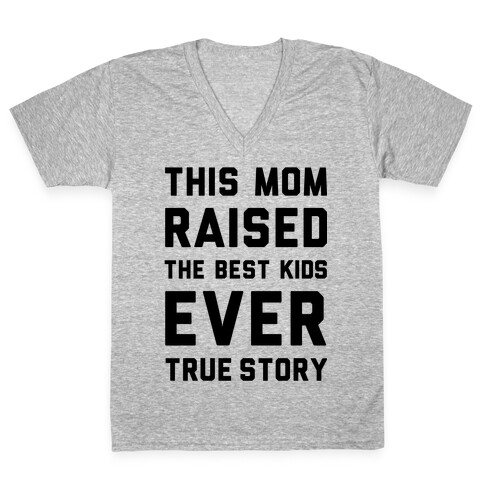 This Mom Raised The Best Kids Ever True Story V-Neck Tee Shirt