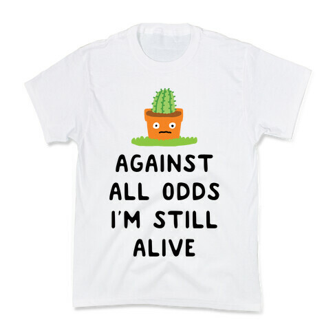 Against All Odds I'm Still Alive Kids T-Shirt