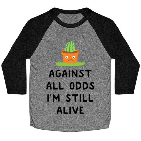 Against All Odds I'm Still Alive Baseball Tee