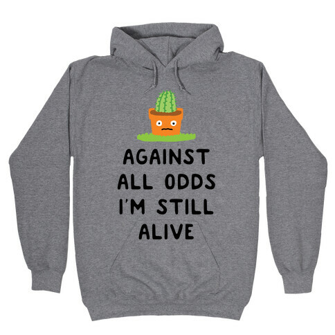 Against All Odds I'm Still Alive Hooded Sweatshirt