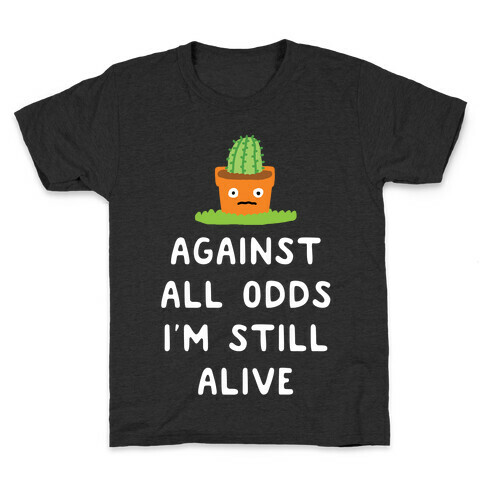 Against All Odds I'm Still Alive Kids T-Shirt