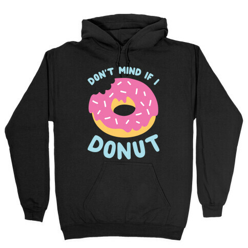 Don't Mind If I Donut Hooded Sweatshirt