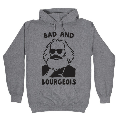 Bad And Bourgeois Hooded Sweatshirt