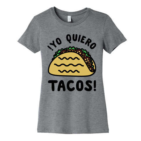 Yo Quiro Tacos Womens T-Shirt