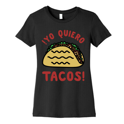 Yo Quiro Tacos Womens T-Shirt