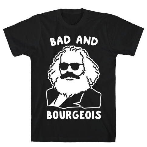 Bad And Bourgeois T-Shirt