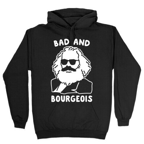 Bad And Bourgeois Hooded Sweatshirt