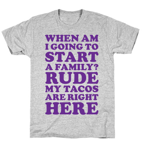 Rude My Tacos Are Right Here T-Shirt