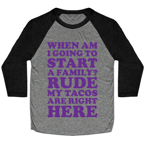 Rude My Tacos Are Right Here Baseball Tee