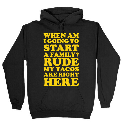 Rude My Tacos Are Right Here Hooded Sweatshirt