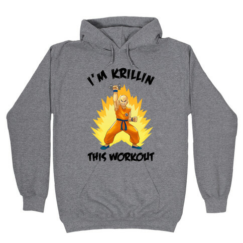 I'm Krillin This Workout Hooded Sweatshirt