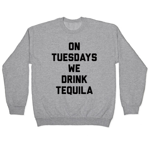 On Tuesdays We Drink Tequila Pullover