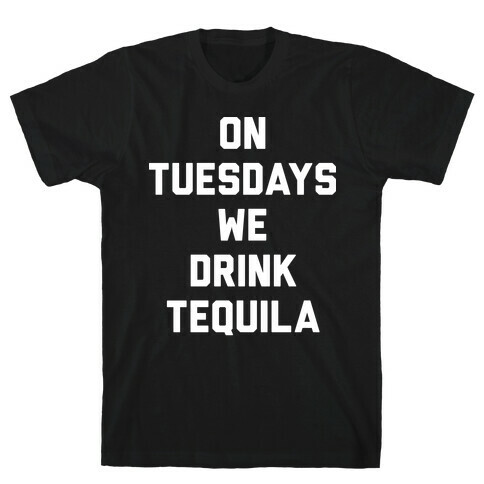 On Tuesdays We Drink Tequila T-Shirt