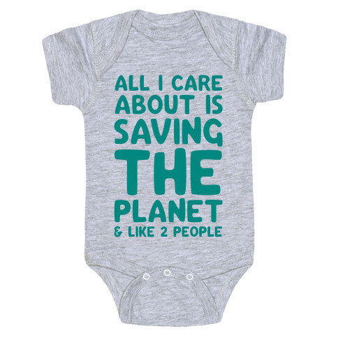 All I Care About Is Saving The Planet For Like Two People Baby One-Piece