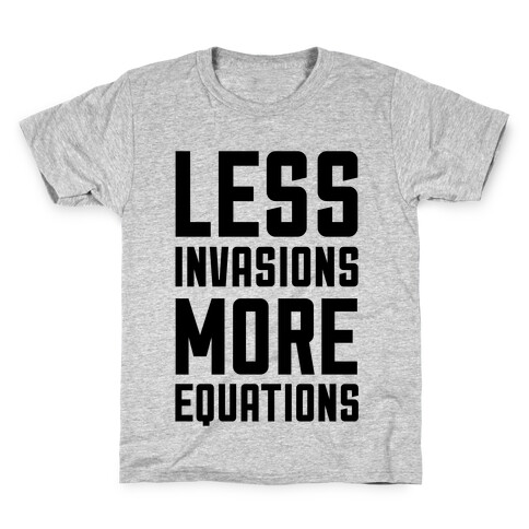 Less Invasions More Equations Kids T-Shirt