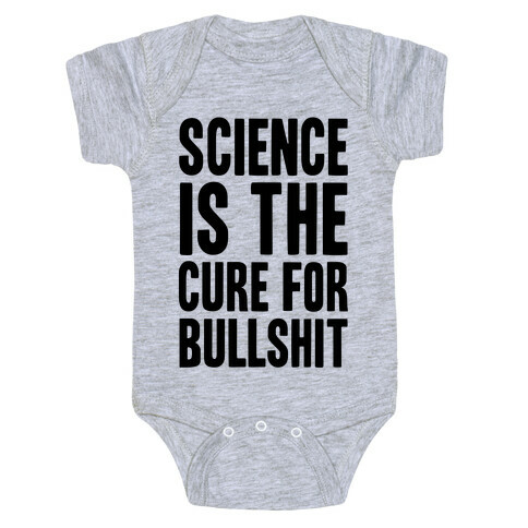Science Is The Cure For Bullshit Baby One-Piece