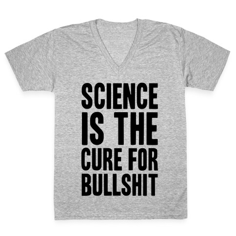 Science Is The Cure For Bullshit V-Neck Tee Shirt